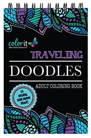 Full Download Spiral Bound Traveling Doodles Anti Stress Coloring Book for Adults; Features Hand Drawn Designs to Color and Artist Quality Coloring Paper by ColorIt: 1 - ColorIt file in ePub