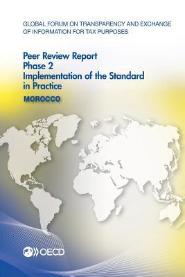 Read Global Forum on Transparency and Exchange of Information for Tax Purposes Peer Reviews: Morocco 2016: Phase 2: Implementation of the Standard in Practice - Organisation for Economic Co-operation and Development file in ePub
