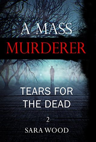 Download MYSTERY: A Mass Murderer - Tears for the dead: Suspense Thriller Mystery, Serial Killer, crime (ADDITIONAL BOOK INCLUDED ) ((Mystery, Suspense, Thriller, Suspense Crime Thriller, Murder)) - Sara Wood file in ePub