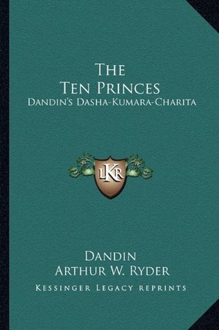 Read Online The Ten Princes: Dandin's Dasha-Kumara-Charita - 7th Cent Dandin | PDF
