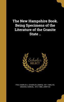 Full Download The New Hampshire Book. Being Specimens of the Literature of the Granite State .. - Charles James Fox | PDF