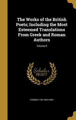 Download The Works of the British Poets; Including the Most Esteemed Translations from Greek and Roman Authors; Volume 8 - Thomas 1759-1834 Park file in ePub