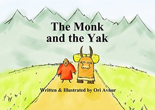 Full Download The Monk and the Yak: Children's Picture Book: Bedtime Story for Kids on Friendship and Trust in Life (Age 4-8) Inspiring Children's Books - Ori Avnur | ePub