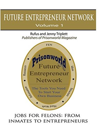 Full Download Jobs For Felons: From Inmates To Entrepreneurs (Future Entrepreneurs Network Book 1) - Rufus Triplett | ePub