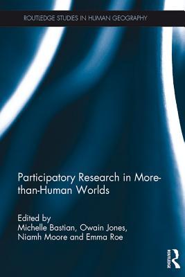 Read Online Participatory Research in More-Than-Human Worlds - Michelle Bastian | PDF