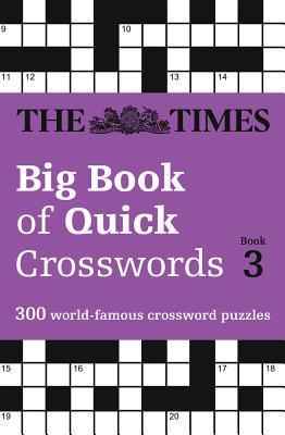 Read Online The Times Big Book of Quick Crosswords Book 3: 300 World-Famous Crossword Puzzles - The Times | PDF