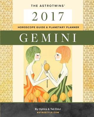 Download Gemini 2017: The AstroTwins' Horoscope Guide & Planetary Planner - Ophira Edut file in PDF