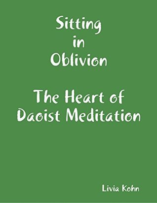 Full Download Sitting In Oblivion: The Heart of Daoist Meditation - Livia Kohn file in ePub