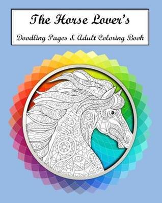 Read The Horse Lovers Doodling Pages & Adult Coloring Book - Bonnie Mae Savage | PDF