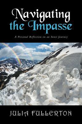 Full Download Navigating the Impasse: A Personal Reflection on an Inner Journey - Julia Fullerton file in ePub