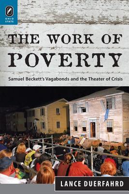 Read Online The Work of Poverty: Samuel Beckett's Vagabonds and the Theater of Crisis - Lance Duerfahrd file in ePub