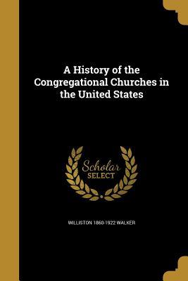 Read A History of the Congregational Churches in the United States - Williston Walker file in ePub