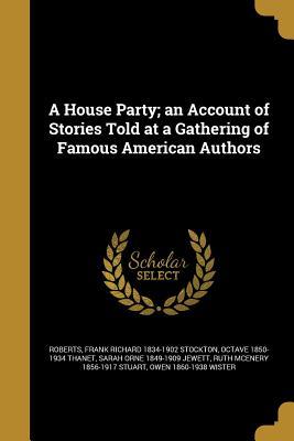 Read A House Party; An Account of Stories Told at a Gathering of Famous American Authors - George Washington Cable file in ePub