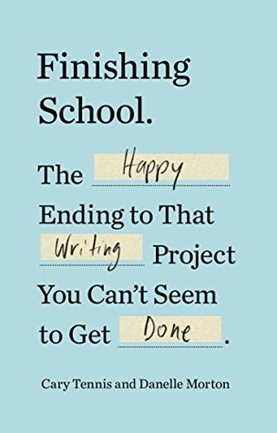 Read Finishing School: The Happy Ending to That Writing Project You Can't Seem to Get Done - Cary Tennis file in ePub