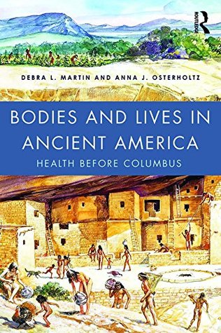 Full Download Bodies and Lives in Ancient America: Health Before Columbus - Debra L. Martin | PDF