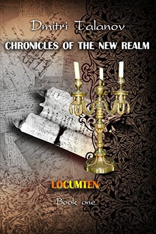 Read Online Locumten: Book 1 (Chronicles of the New Realm) - Dmitri Talanov | PDF