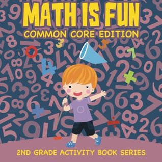 Full Download Math Is Fun (Common Core Edition) : 2nd Grade Activity Book Series - Baby Professor file in PDF