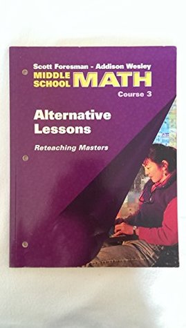 Download Math Alternative Lessons Reteaching Masters (Middle School Course 3) - Scott Foresman/Addison Wesley file in PDF