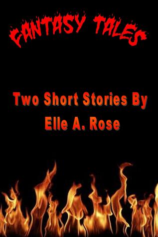 Read Online Fantasy Tales - Four Short Stories by Elle A. Rose - Elle A. Rose file in ePub
