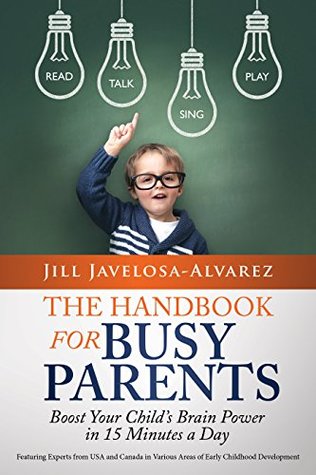 Read Online The Handbook For Busy Parents: Boost Your Child's Brain Power In 15 Minutes A Day - Jill Javelosa-Alvarez file in ePub