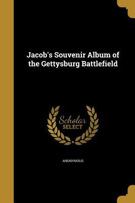 Full Download Jacob's Souvenir Album of the Gettysburg Battlefield - Anonymous file in PDF