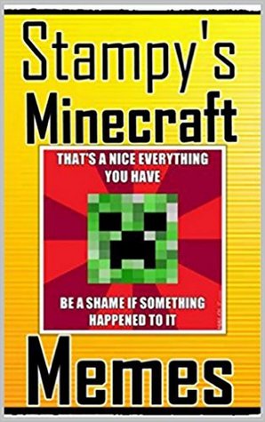 Full Download Memes: Stampy's Best Funny Memes For Crafty Miners: (Enjoy These Funny Memes, LOL) - Memes file in ePub
