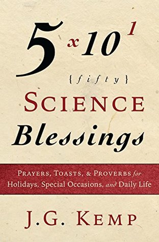 Full Download 50 Science Blessings: Prayers, Toasts, & Proverbs for Holidays, Special Occasions, and Daily Life - J.G. Kemp | PDF