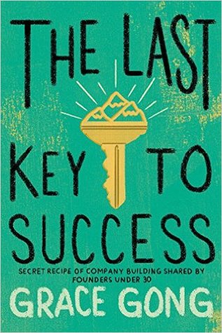 Download The Last Key To Success: Secret Recipe of Company Building Shared by Founders Under 30 - Grace Gong file in PDF