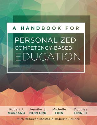 Read Online A Handbook for Personalized Competency-Based Education: Ensure All Students Master Content by Designing and Implementing a Pcbe System - Robert J. Marzano file in ePub