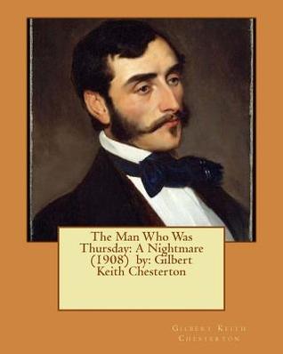 Full Download The Man Who Was Thursday: A Nightmare (1908) by: Gilbert Keith Chesterton - G.K. Chesterton file in ePub