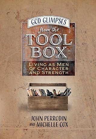 Full Download God Glimpses from the Toolbox: Living as Men of Character and Strength - Michelle Cox file in PDF