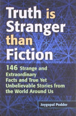 Download Truth is Stranger than Fiction: 146 Strange and Extraordinary Facts and True Yet Unbelievable Stories from the World Around Us - Joygopal Podder file in ePub