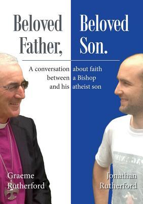 Download Beloved Father, Beloved Son: A Conversation about Faith Between a Bishop and His Atheist Son - Graeme Rutherford file in PDF