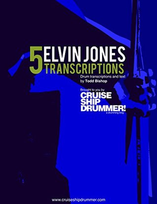 Read Online 5 Elvin Jones Transcriptions (Master Drum Transcriptions Book 1) - Todd Bishop file in PDF