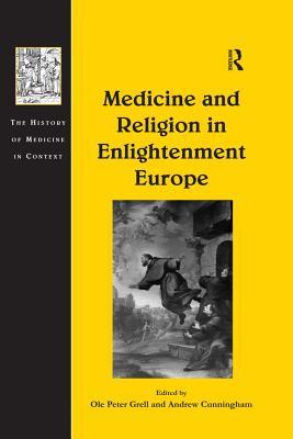 Download Medicine and Religion in Enlightenment Europe - Andrew Cunningham | PDF