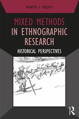 Full Download Mixed Methods in Ethnographic Research: Historical Perspectives - Pertti J. Pelto | ePub