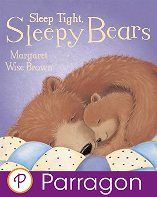 Read Online Sleep Tight, Sleepy Bears (Parragon Read-Along) - Margaret Wise Brown | ePub