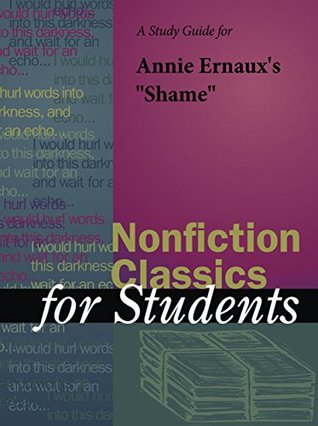 Download A Study Guide for Annie Ernaux's Shame (Nonfiction Classics for Students) - Gale | ePub