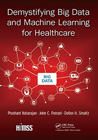 Download Demystifying Big Data and Machine Learning for Healthcare (Himss Book) - Prashant Natarajan | ePub