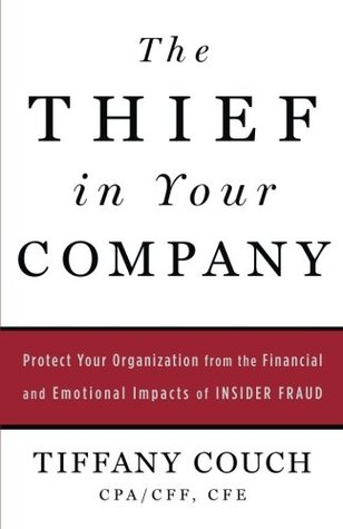 Read The Thief in Your Company: Protect Your Organization from the Financial and Emotional Impacts of Insider Fraud - Tiffany Couch file in PDF