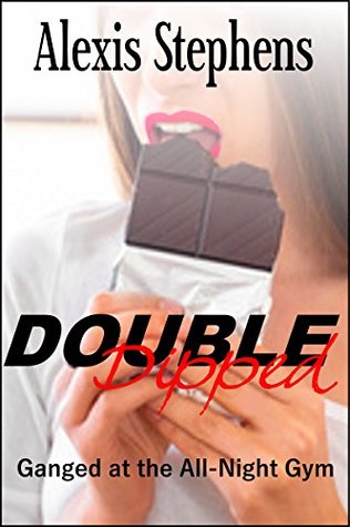 Full Download Double Dipped: Ganged at the All-Night Gym (Blacked at the gym) - Alexis Stephens | ePub