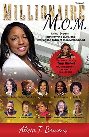 Full Download Millionaire M.O.M.: Living Dreams, Transforming Lives, and Defying the Odds of Teen Motherhood - Alicia Bowens | ePub