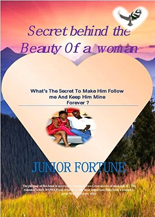 Full Download Secret behind the beauty of a woman: the most attractive woman (dating tips Book 1) - Junior Fortune file in PDF