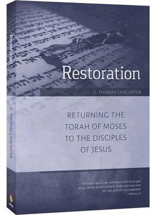 Read Restoration Returning the Torah of Moses to the Disciples of Jesus - D. Thomas Lancaster file in ePub