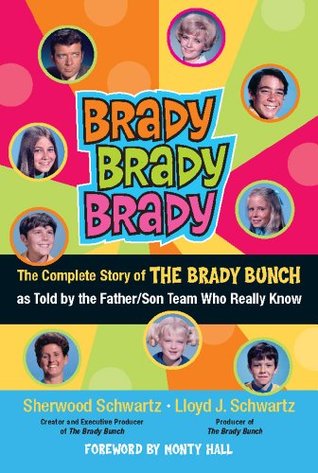 Download Brady, Brady, Brady: The Complete Story of The Brady Bunch as Told by the Father/Son Team who Really Know - Sherwood Schwartz file in ePub