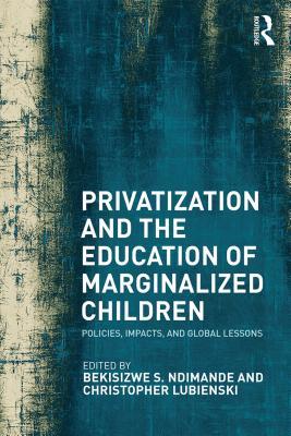 Download Privatization and the Education of Marginalized Children: Policies, Impacts and Global Lessons - Bekisizwe S Ndimande file in ePub