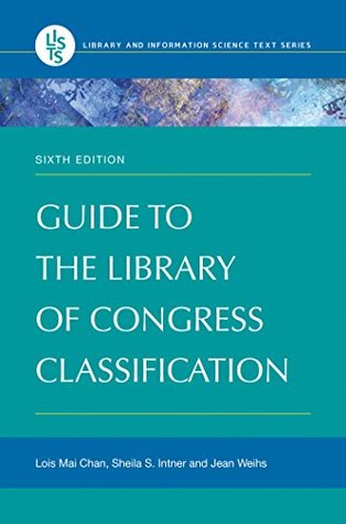 Read Online Guide to the Library of Congress Classification (Library and Information Science Text Series) - Lois Mai Chan | PDF