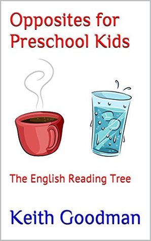 Full Download Opposites for Preschool Kids: The English Reading Tree - Keith Goodman file in ePub