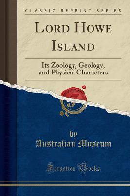 Read Lord Howe Island: Its Zoology, Geology, and Physical Characters (Classic Reprint) - Sydney Australian Museum | PDF