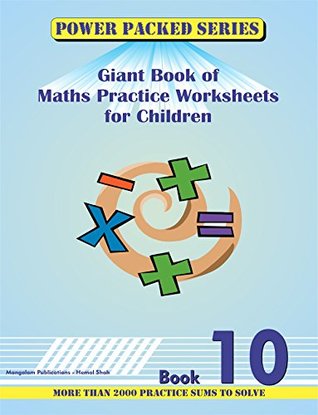 Download Power Packed Giant Book of Maths Practice Sheets for Children: Book 10 - Hemal Shah | ePub